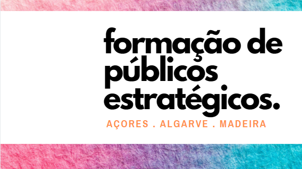 Formação de Públicos Estratégicos - Açores, Algarve e Madeira